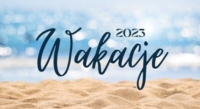 zdjęcie do
														 artykułu: WAKACJE (26.06.2023)
