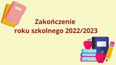 ZAKOŃCZENIE ROKU SZKOLNEGO 2022/2023 (27.06.2023)