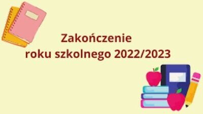 zdjęcie do
														 artykułu: ZAKOŃCZENIE ROKU SZKOLNEGO 2022/2023 (27.06.2023)