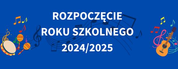 UROCZYSTE ROZPOCZĘCIE ROKU SZKOLNEGO 2024/2025