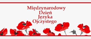 MIĘDZYNARODOWY DZIEŃ JĘZYKA OJCZYSTEGO