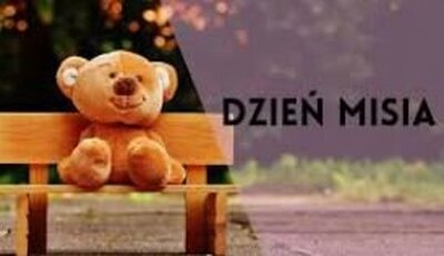 zdjęcie do
														 artykułu: DZIEŃ PLUSZOWEGO MISIA