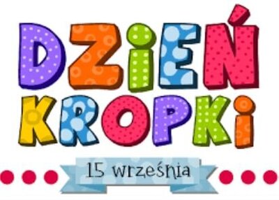 zdjęcie do
														 artykułu: MIĘDZYNARODOWY DZIEŃ KROPKI