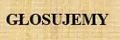 zdjęcie do
														 artykułu: GŁOSUJEMY!!!