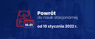 zdjęcie do
														 artykułu: POWRÓT UCZNIÓW DO NAUKI STACJONARNEJ OD 10 STYCZNIA 2022 r. (07.01.2022 r.)