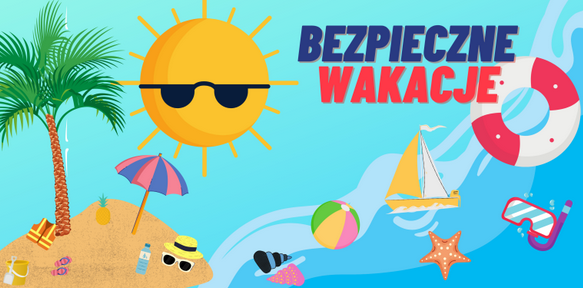 BEZPIECZNE WAKACJE (13.06.2022 r.)