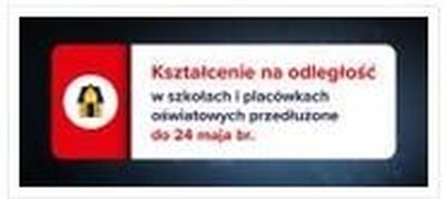 zdjęcie do
														 artykułu: KSZTAŁCENIE NA ODLEGŁOŚĆ W SZKOŁACH I PLACÓWKACH PRZEDŁUŻONE DO 24 MAJA (25.04.2020 r.)