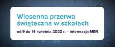 zdjęcie do
														 artykułu: WIESENNA PRZERWA ŚWIĄTECZNA (08.04.2020 r.)