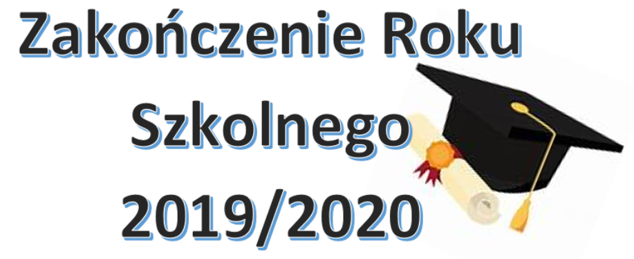 ZAKOŃCZENIE ROKU SZKOLNEGO 2019/2020 (26.06.2020 r.)