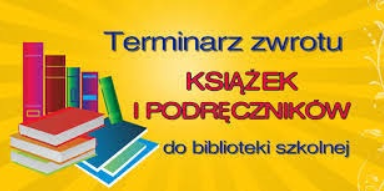 HARMONOGRAM ZWROTU PODRĘCZNIKÓW ORAZ KSIĄŻEK WYPOŻYCZONYCH Z BIBLIOTEKI SZKOLNEJ (15.06.2020 r.)