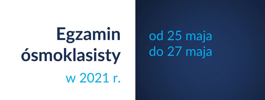 EGZAMIN ÓSMOKLASISTY (22.05.2021 r.)