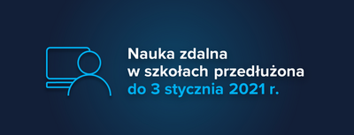 zdjęcie do
														 artykułu: KSZTAŁCENIE NA ODLEGŁOŚĆ W SZKOŁACH I PLACÓWKACH PRZEDŁUŻONE DO 3 STYCZNIA 2021r. (25.11.2020 r.)